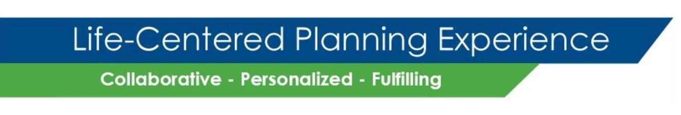 Text: Life-Centered Planning Experience. Collaborative, Personalized, Fulfilling